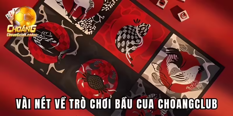 Vài nét sơ lược về trò chơi Bầu Cua tại Choangclub Vài nét sơ lược về trò chơi Bầu Cua tại Choáng club