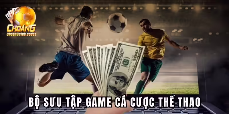 Bộ sưu tập game cực hot tại Choangclub Bộ sưu tập game cực hot tại Choáng club