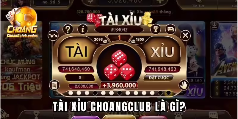 Tài Xỉu Choangclub là gì? Tài Xỉu Choangclub là gì?