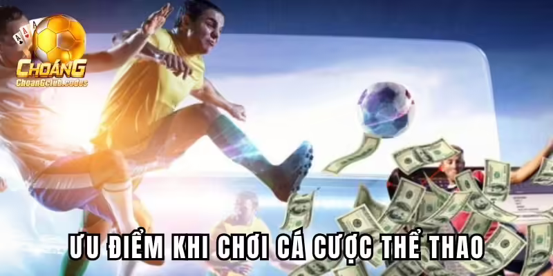 Ưu điểm anh em nhận được khi cá độ thể thao hấp dẫn Ưu điểm anh em nhận được khi cá độ thể thao hấp dẫn